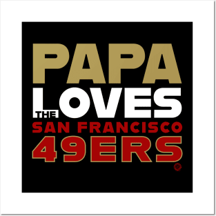 Papa Loves the San Francisco 49ers Posters and Art
